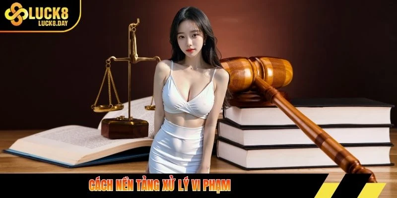 Cách nền tảng xử lý vi phạm 