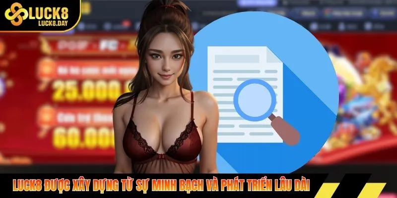 Luck8 được xây dựng từ sự minh bạch và phát triển lâu dài